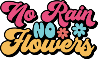 No rain, no flowers, funny motivational sayings, sweatshirt design - free svg file for members