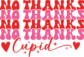 No thanks cupid, echo stacked text, funny valentine's day sweatshirt design - free svg file for members