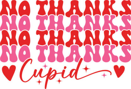 No thanks cupid, echo stacked text, funny valentine's day sweatshirt design - free svg file for members