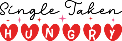 Single, taken, hungry, funny valentine tshirt design - free svg file for members