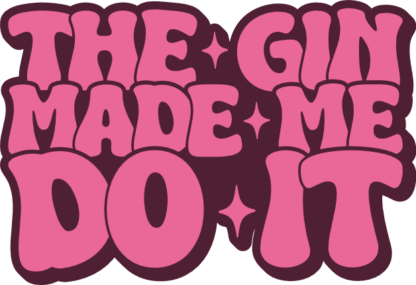 The gin made me do it, funny sweatshirt design - free svg file for members