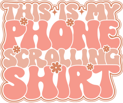 This is my phone scrolling shirt, funny tshirt design - free svg file for members