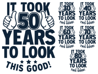 It took 50 years to look this good , 30 to 80 years svg bundle free svg file for members, funny birthday tshirt design