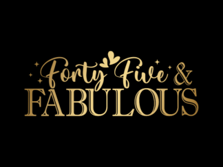 Forty five and fabulous free svg file for members, golden png for sublimation, birthday gift