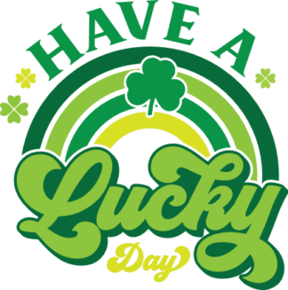 Have a lucky day, rainbow free svg file for members, St Patrick's day tshirt design