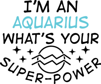 I'm an Aquarius, what's your super power free svg file for members, zodiac symbol sweatshirt design