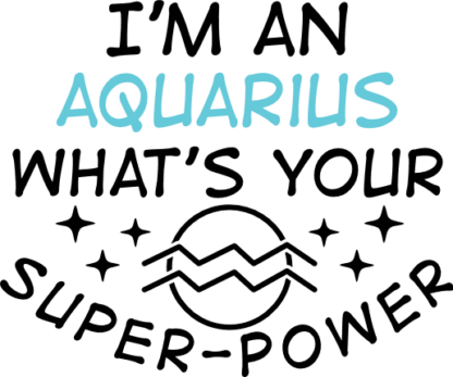 I'm an Aquarius, what's your super power free svg file for members, zodiac symbol sweatshirt design