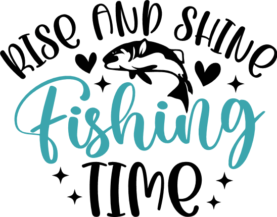 Rise and shine, fishing time free svg file for members, svg for