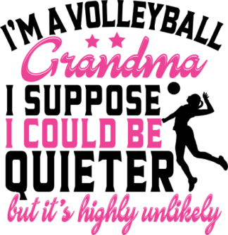 I'm a volleyball Grandma, I suppose, I could be quieter free svg file for members, funny svg for sweatshirt