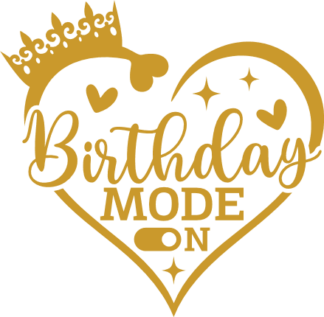 Birthday mode on, heart with crown free svg file for members, funny birthday shirt design