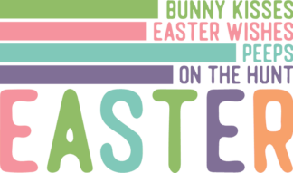 Bunny kisses, easter wishes, peeps on the hunt free svg file for members, Easter svg for tshirt