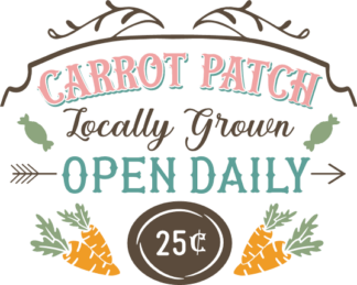 Carrot patch locally grown open daily free svg file for members, farmhouse sign, easter decor
