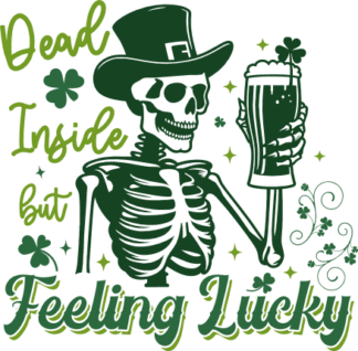 Dead inside but feeling lucky  free svg file for members, skeleton holding beer, svg for t-shirt
