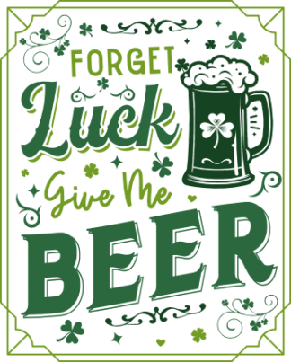 Forget luck, give me beer free svg file for members, st patrick's day pub wall decoration