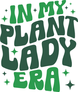 In my plant lady era free svg file for members, Gift For Crazy Plant Lover Mom