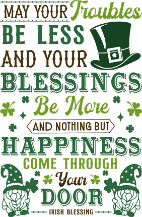 May your troubles be less and your blessings be more free svg file for members, st patrick's day home sign