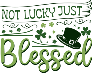 Not lucky just blessed free svg file for members, st patrick's day wall decoration