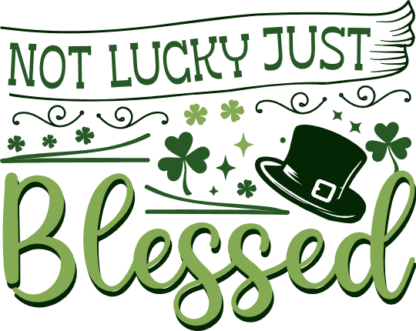 Not lucky just blessed free svg file for members, st patrick's day wall decoration