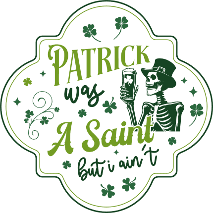 Patrick was a saint but I ain't free svg file for members, funny st patrick's day svg for t-shirt