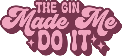 The Gin made me do it free svg file for members, Sarcastic tshirt design