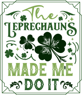 The leprechauns made me do it free svg file for members, funny funny wall decor for st patrick's day svg