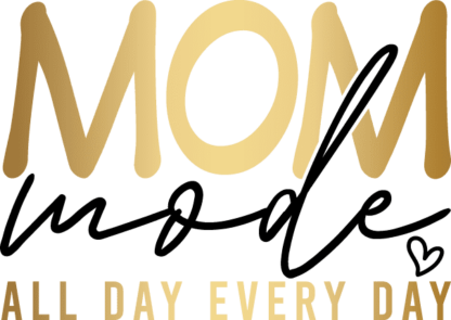 Mom mode, all day, every day free svg file for members, golden png for sublimation, funny shirt design