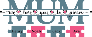 Mum, we love you to pieces free svg file for members, Custom children names, Mother's day gift