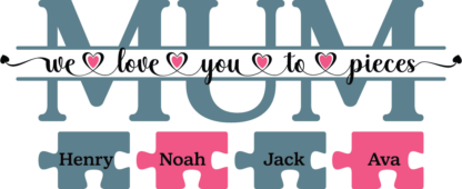 Mum, we love you to pieces free svg file for members, Custom children names, Mother's day gift
