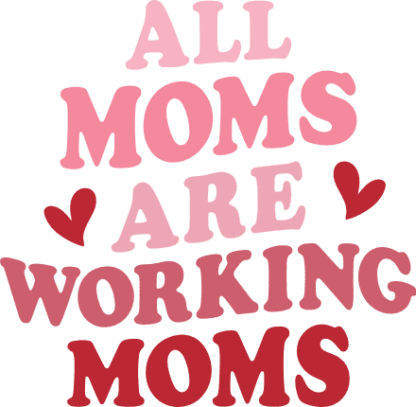 All moms are working moms free svg file for members, funny shirt design for mama