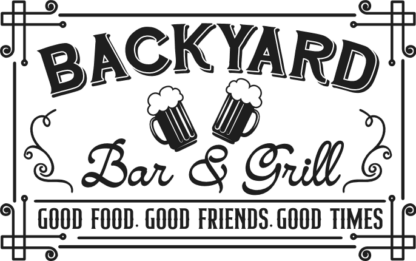 Backyard bar and grill, good food, good friends, good times free svg file for members, farmhouse sign