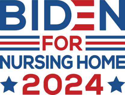 Biden for nursing home 2024 free svg file for members, Political sweatshirt design
