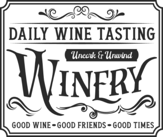 Daily wine tasting, uncork and unwind, winery  free svg file for members, farmhouse sign