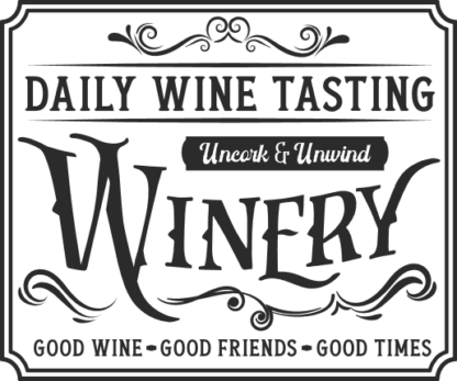 Daily wine tasting, uncork and unwind, winery  free svg file for members, farmhouse sign