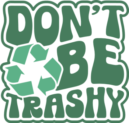 Don't be trashy free svg file for members, earth day sayings