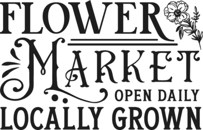 Flower market, open daily, locally grown free svg file for members, farmhouse sign