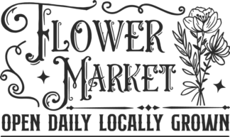 Flower market, locally grown, open daily free svg file for members, wall decoration