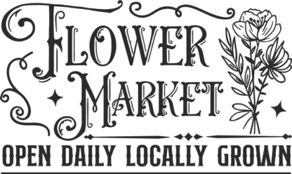 Flower market, locally grown, open daily free svg file for members, wall decoration