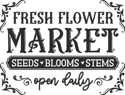 Fresh flower market, seeds, blooms, stems free svg file for members, open daily, farmhouse sign