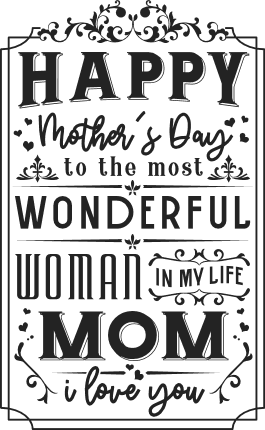 Happy mother's day to the most wonderful woman in my life free svg file for members, gift for mom