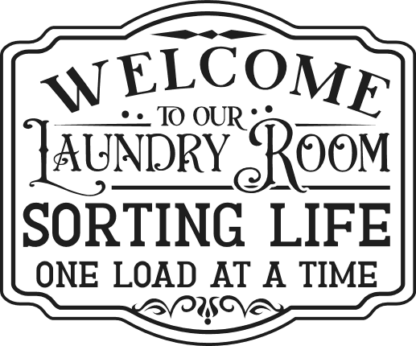 Welcome to our laundry room, sorting life, one load at a time, farmhouse sign free svg file for members