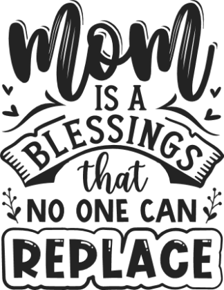 Gift for mama free svg file for members, Mom is a blessing that no one can replace