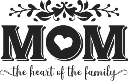 Mom, the heart of the family free svg file for members, mother's day gift