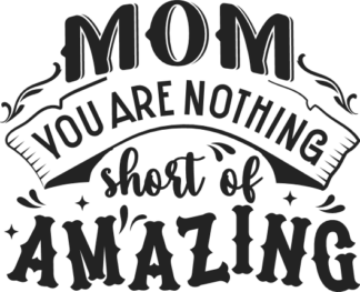 Mother's day gift free svg file for members, Mom, you are nothing short of amazing