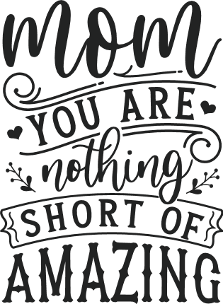 Mom, you are nothing short of amazing free svg file for members, mother's day gift