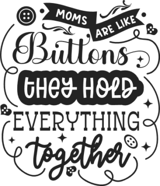 Moms are like buttons, they hold everything together free svg file for members, gift for mama