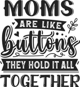 Moms are like buttons, they hold it all together free svg file for members, mother's day gift