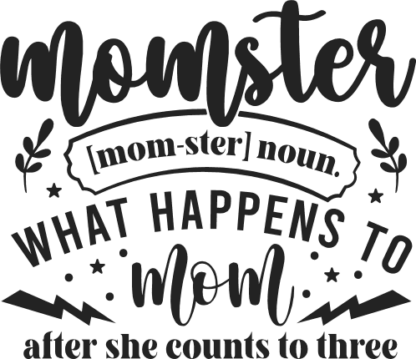 Momster, noun, what happens to mom after she counts to three free svg file for members, funny gift for mama