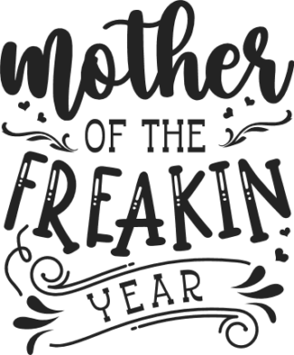 Mother of the freakin year free svg file for members, funny mother's day gift