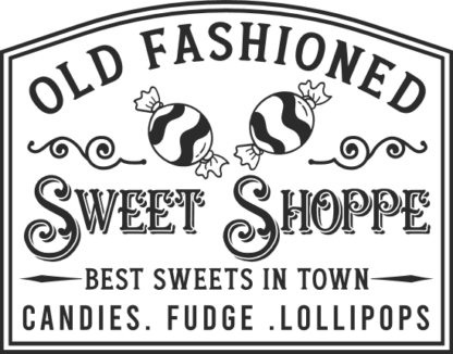 Old fashioned sweet shoppe, best sweets in town, candies, fudge free svg file for members, Farmhouse Sign
