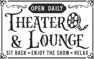 Theater and lounge, sit back, enjoy the show, relax free svg file for members, Farmhouse Sign